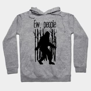 Bigfoot  Ew People Hoodie